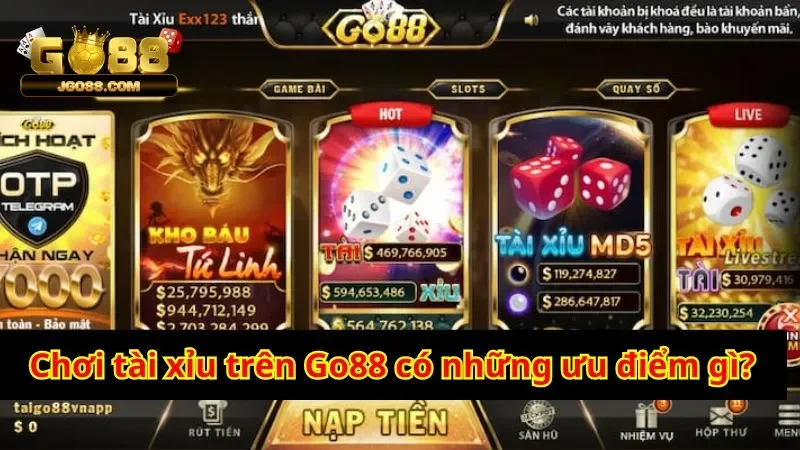 Chơi tài xỉu trên Go88 có những ưu điểm gì?