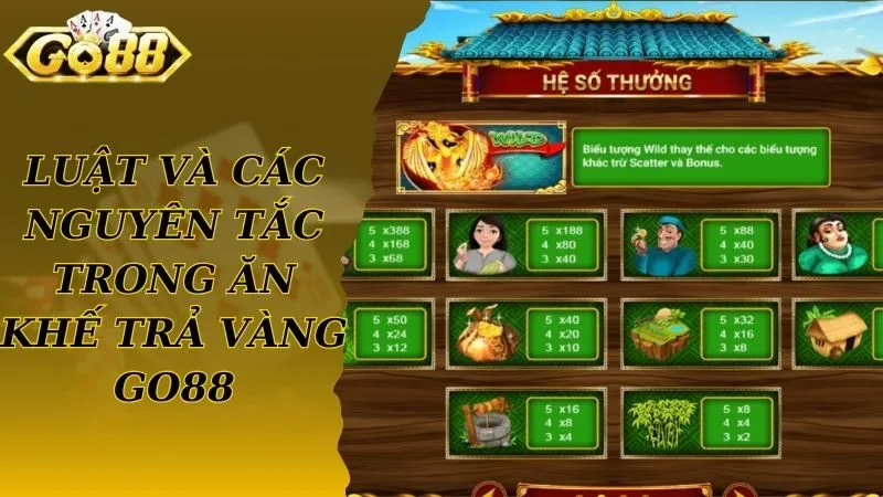Luật và nguyên tắc trong ăn khế trả vàng Go88