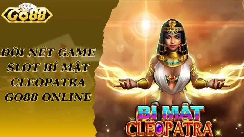 Trò chơi đánh bạc kép bí mật Cleopatra Go88 trực tuyến