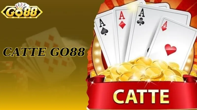Cách Đánh Bài Catte Go88 Chi Tiết Cho Tân Binh Từ A Đến Z
