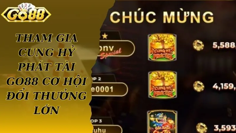 Tham gia cung hỷ phát tài Go88 cơ hội đổi thưởng lớn