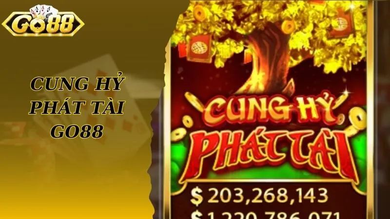 Cung Hỷ Phát Tài Go88 Tựa Game Nổi Bật Tại Sảnh Nổ Hũ