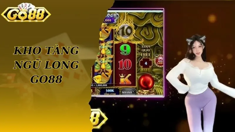 Kho Tàng Ngũ Long Go88 Bật Mí Những Cách Chơi Ăn Tiền Liên Tục