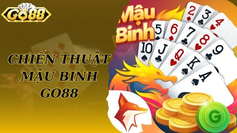 Chiến thuật chơi mậu binh Go88 hữu ích