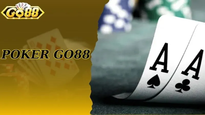 Chính Phục Poker Go88 Bằng Những Chiến Thuật Đỉnh Nhất