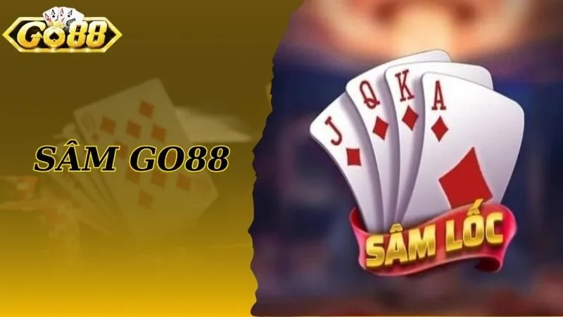 Chơi Ngay Sâm Go88 Hôm Nay - Nhận Ngay Phần Quà Lớn