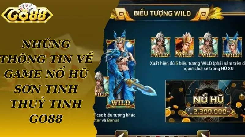 Những thông tin về game nổ hũ Sơn Tinh Thuỷ Tinh Go88