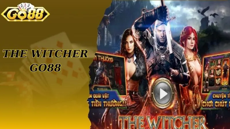 The Witcher Go88 Tham Gia Nổ Hũ Trực Tuyến Cứ Quay Là Trúng