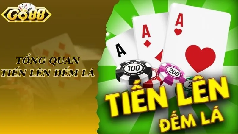 Tổng quan về game bài tiến lên đếm lá
