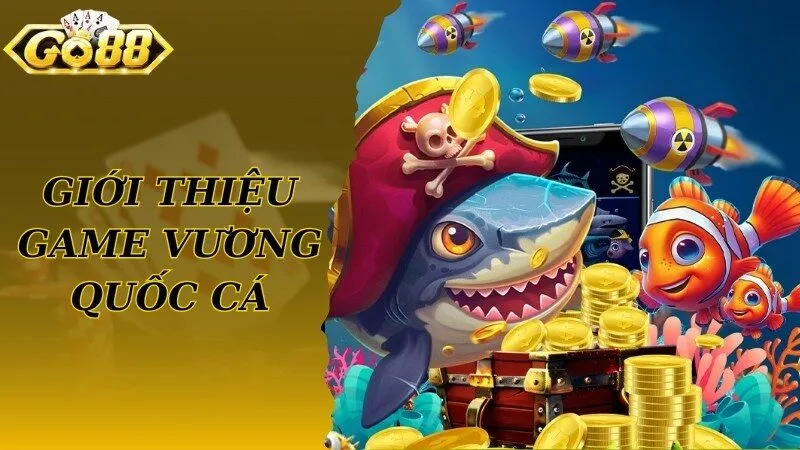 Chia sẻ thông tin giới thiệu chung về game Vương Quốc Cá hấp dẫn