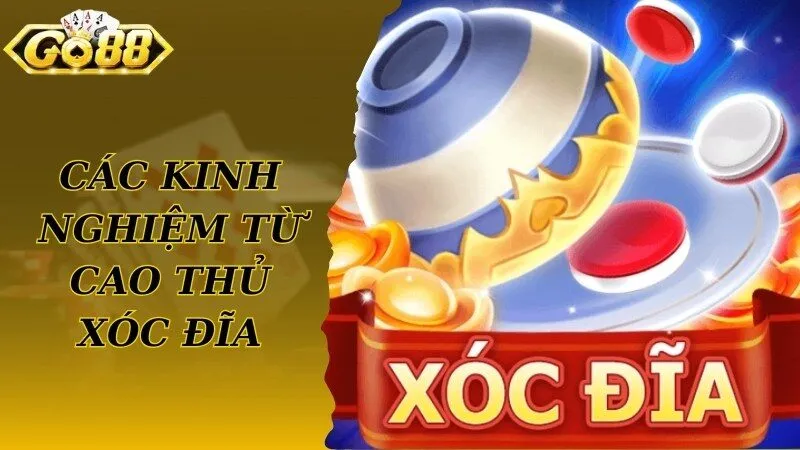 Kinh nghiệm cược hiệu quả theo cao thủ Xóc Đĩa chia sẻ