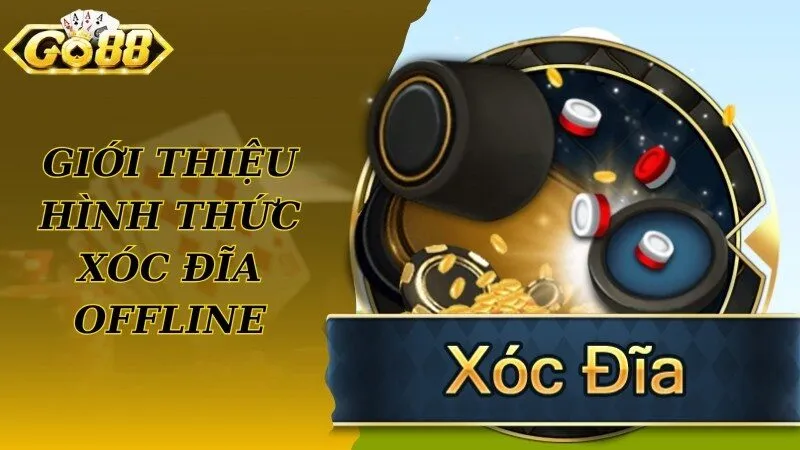 Khái quát về loại hình Xóc Đĩa offline thú vị, hấp dẫn